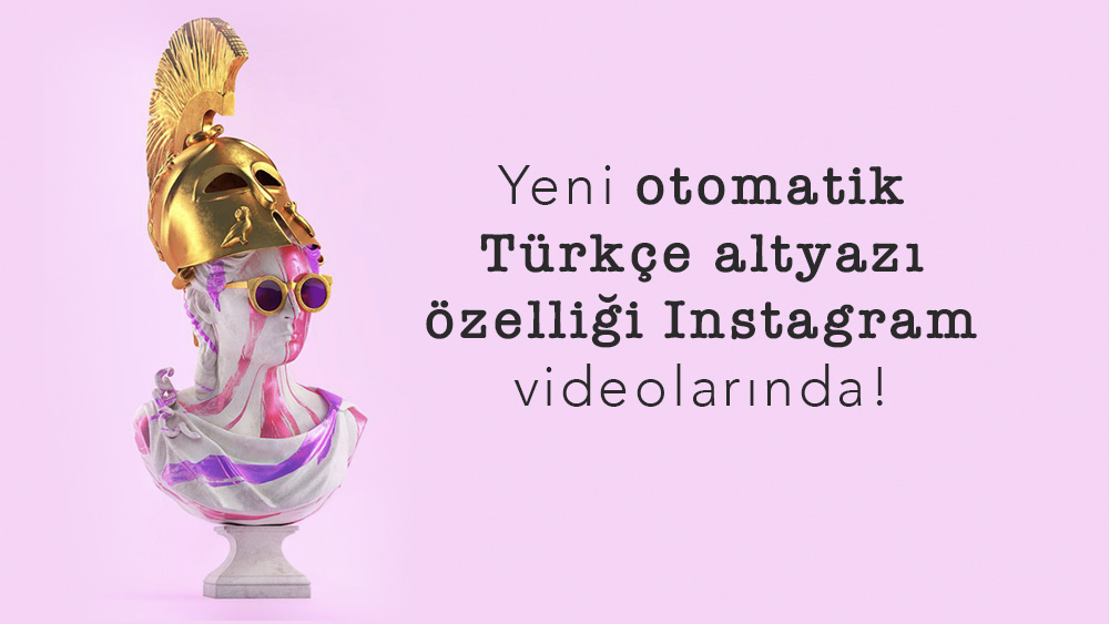 Yeni Otomatik Türkçe Altyazı Özelliği Instagram Videolarında